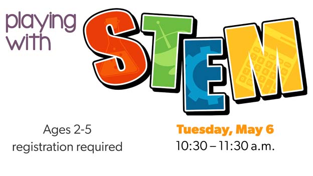 Playing with STEM, ages 2-5, click to register